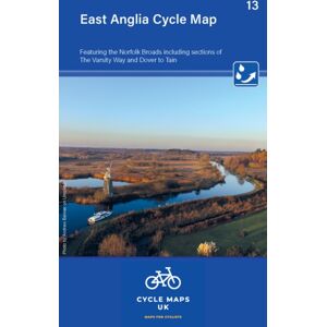 Cordee East Anglia Cycle Map 13 : Including Sections Of The Varsity Way And Dover To Tain Cordee East Anglia Cycle Map 13 : Including Sections Of The Varsity Way And Dover To Tain