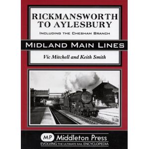 Middleton Press Rickmansworth To Aylesbury : Including The Chesham Branch Middleton Press Rickmansworth To Aylesbury : Including The Chesham Branch