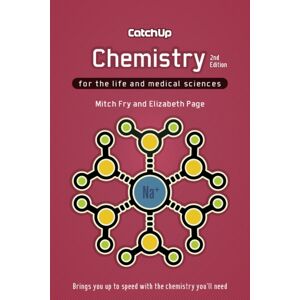 Scion Publishing Ltd Catch Up Chemistry, Second Edition : For The Life And Medical Sciences Scion Publishing Ltd Catch Up Chemistry, Second Edition : For The Life And Medical Sciences