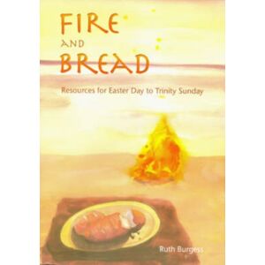 Wild Goose Publications Fire And Bread : Resources For Eastertide Wild Goose Publications Fire And Bread : Resources For Eastertide