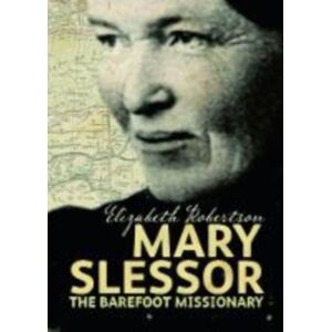 NMSE - Publishing Ltd Mary Slessor : The Barefoot Missionary NMSE - Publishing Ltd Mary Slessor : The Barefoot Missionary