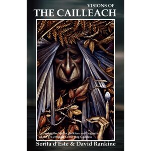 Avalonia Visions Of The Cailleach : Exploring The Myths, Folklore And Legends Of The Pre-Eminent Celtic Hag Goddess Avalonia Visions Of The Cailleach : Exploring The Myths, Folklore And Legends Of The Pre-Eminent Celtic Hag Goddess