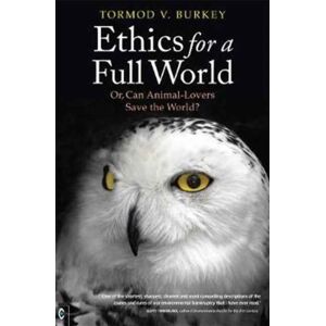 Clairview Books Ethics For A Full World : Or, Can Animal-Lovers Save The World? Clairview Books Ethics For A Full World : Or, Can Animal-Lovers Save The World?