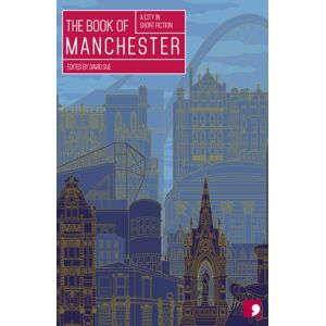 Comma Press The Book Of Manchester : A City In Short Fiction Comma Press The Book Of Manchester : A City In Short Fiction