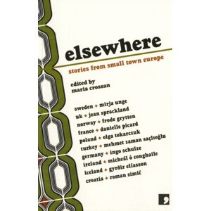 Comma Press Elsewhere : Stories From Small Town Europe Comma Press Elsewhere : Stories From Small Town Europe