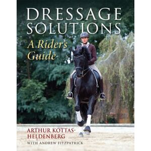 Quiller Publishing Ltd Dressage Solutions : A Rider'S Guide Quiller Publishing Ltd Dressage Solutions : A Rider'S Guide