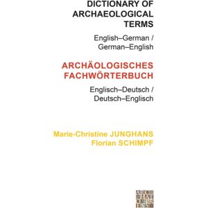 Archaeopress Dictionary Of Archaeological Terms: English-German/ German-English Archaeopress Dictionary Of Archaeological Terms: English-German/ German-English