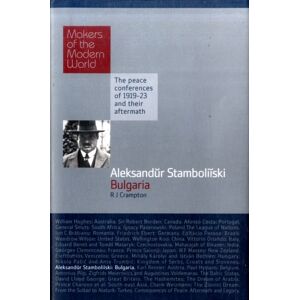 Haus Publishing Aleksandur Stamboliiski: Bulgaria : The Peace Conferences Of 1919-23 And Their Aftermath Haus Publishing Aleksandur Stamboliiski: Bulgaria : The Peace Conferences Of 1919-23 And Their Aftermath