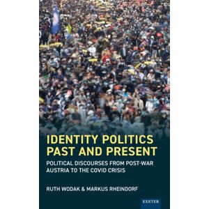 University of Exeter Press Identity Politics Past And Present : Political Discourses From Post-War Austria To The Covid Crisis University of Exeter Press Identity Politics Past And Present : Political Discourses From Post-War Austria To The Covid Crisis