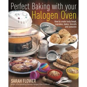 Little, Brown Book Group Perfect Baking With Your Halogen Oven : How To Create Tasty Bread, Cupcakes, Bakes, Biscuits And Savouries Little, Brown Book Group Perfect Baking With Your Halogen Oven : How To Create Tasty Bread, Cupcakes, Bakes, Biscuits And Savouries