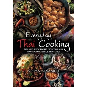 Little, Brown Book Group Everyday Thai Cooking : Easy, Authentic Recipes From Thailand To Cook At Home For Friends And Family Little, Brown Book Group Everyday Thai Cooking : Easy, Authentic Recipes From Thailand To Cook At Home For Friends And Family