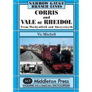 Middleton Press Corris And Vale Of Rheidol Middleton Press Corris And Vale Of Rheidol