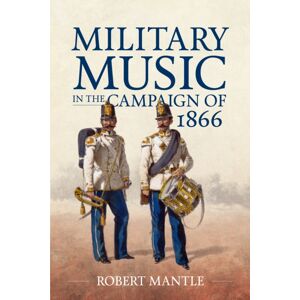 Helion & Company Military Music In The Campaign Of 1866 Helion & Company Military Music In The Campaign Of 1866