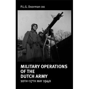 Helion & Company Military Operations Of The Dutch Army 10th-17th May 1940 Helion & Company Military Operations Of The Dutch Army 10th-17th May 1940