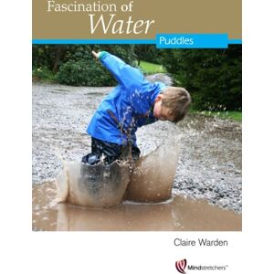Mindstretchers Fascination Of Water: Puddles Mindstretchers Fascination Of Water: Puddles