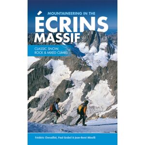 Vertebrate Publishing Ltd Mountaineering In The Ecrins Massif : Classic Snow, Rock & Mixed Climbs Vertebrate Publishing Ltd Mountaineering In The Ecrins Massif : Classic Snow, Rock & Mixed Climbs