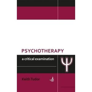 PCCS Books Psychotherapy: A Critical Examination PCCS Books Psychotherapy: A Critical Examination