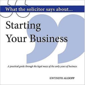 Hothive Books What The Solicitor Says About... Starting Your Business : A Practical Guide Through The Legal Maze Of The Early Years Of Business Hothive Books What The Solicitor Says About... Starting Your Business : A Practical Guide Through The Legal Maze Of The Early Years Of Business