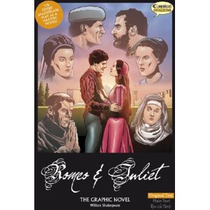 Classical Comics Romeo And Juliet The Graphic Novel : Original Text Classical Comics Romeo And Juliet The Graphic Novel : Original Text
