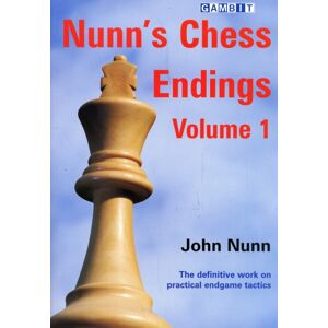 Gambit Publications Ltd Nunn'S Chess Endings : V. 1 Gambit Publications Ltd Nunn'S Chess Endings : V. 1