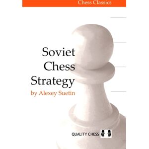 Quality Chess UK LLP Soviet Chess Strategy Quality Chess UK LLP Soviet Chess Strategy