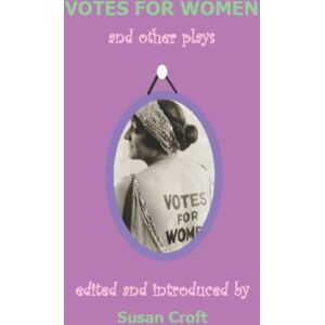 Aurora Metro Publications Votes For Women : And Other Plays Aurora Metro Publications Votes For Women : And Other Plays