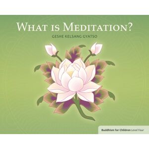 Tharpa Publications What Is Meditation? : Buddhism For Children Level 4 Tharpa Publications What Is Meditation? : Buddhism For Children Level 4