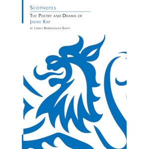 Association for Scottish Literary Studies The Poetry And Drama Of Jackie Kay : (Scotnotes Study Guides) Association for Scottish Literary Studies The Poetry And Drama Of Jackie Kay : (Scotnotes Study Guides)