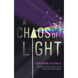 Association for Scottish Literary Studies A Chaos Of Light : Writing Scotland 43 Association for Scottish Literary Studies A Chaos Of Light : Writing Scotland 43