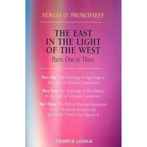 Temple Lodge Publishing The East In The Light Of The West : The Birth Of Christian Esotericism In The Twentieth Century And The Occult Powers That Oppose It Pt. 1-3 Temple Lodge Publishing The East In The Light Of The West : The Birth Of Christian Esotericism In The Twentieth Century And The Occult Powers That Oppose It Pt. 1-3