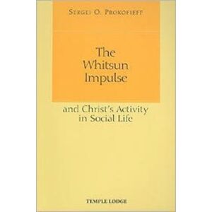 Temple Lodge Publishing The Whitsun Impulse And Christ'S Activity In Social Life Temple Lodge Publishing The Whitsun Impulse And Christ'S Activity In Social Life