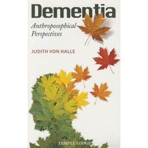 Temple Lodge Publishing Dementia : Anthroposophical Perspectives Temple Lodge Publishing Dementia : Anthroposophical Perspectives