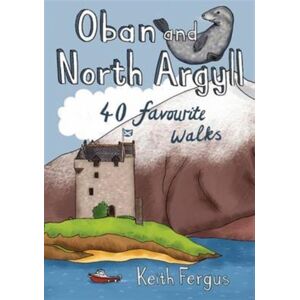 Pocket Mountains Ltd Oban And North Argyll : 40 Favourite Walks Pocket Mountains Ltd Oban And North Argyll : 40 Favourite Walks