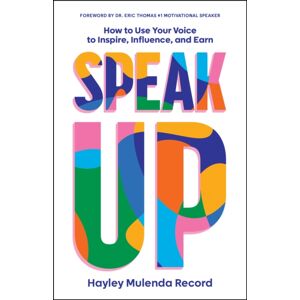 John Wiley and Sons Ltd Speak Up : How To Use Your Voice To Inspire, Influence, And Earn John Wiley and Sons Ltd Speak Up : How To Use Your Voice To Inspire, Influence, And Earn