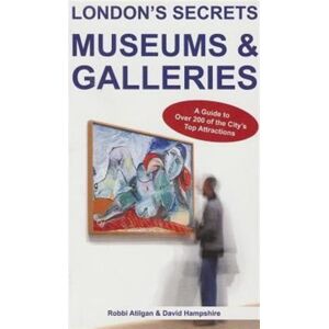 City Books London'S Secrets: Museums & Galleries : A Guide To Over 200 Of The City'S Top Attractions City Books London'S Secrets: Museums & Galleries : A Guide To Over 200 Of The City'S Top Attractions