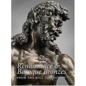 Paul Holberton Publishing Ltd Renaissance And Baroque Bronzes From The Hill Collection Paul Holberton Publishing Ltd Renaissance And Baroque Bronzes From The Hill Collection