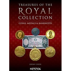 Spink & Son Ltd Monarchy, Money And Medals : Coins, Banknotes And Medals From The Collection Of Her Majesty The Queen Spink & Son Ltd Monarchy, Money And Medals : Coins, Banknotes And Medals From The Collection Of Her Majesty The Queen