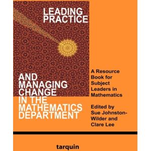 Tarquin Publications Leading Practice And Managing Change In The Mathematics Department : A Resource Book For Subject Leaders In Mathematics Tarquin Publications Leading Practice And Managing Change In The Mathematics Department : A Resource Book For Subject Leaders In Mathematics