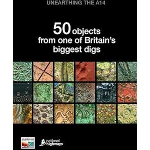 Museum of London Archaeology Unearthing The A14 : 50 Objects From One Of Britain’s Biggest Digs Museum of London Archaeology Unearthing The A14 : 50 Objects From One Of Britain’s Biggest Digs