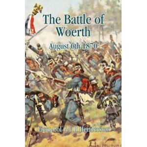 Helion & Company The Battle Of Woerth August 6th 1870 Helion & Company The Battle Of Woerth August 6th 1870