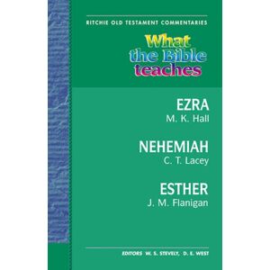 John Ritchie Ltd What The Bible Teaches - Ezra, Nehemiah, Esther John Ritchie Ltd What The Bible Teaches - Ezra, Nehemiah, Esther