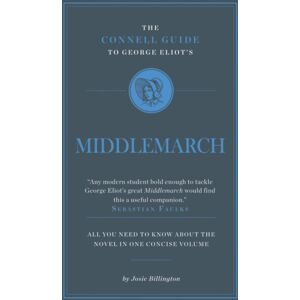 CONNELL PUBLISHING LTD The Connell Guide To George Eliot'S Middlemarch CONNELL PUBLISHING LTD The Connell Guide To George Eliot'S Middlemarch