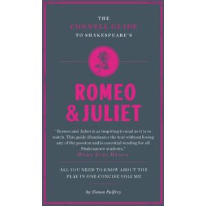 CONNELL PUBLISHING LTD The Connell Guide To Shakespeare'S Romeo And Juliet CONNELL PUBLISHING LTD The Connell Guide To Shakespeare'S Romeo And Juliet