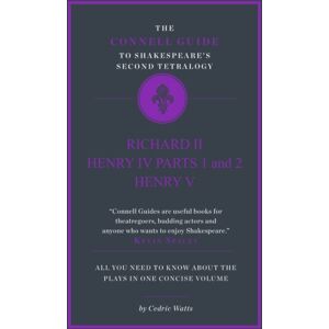 CONNELL PUBLISHING LTD The Connell Guide To Shakespeare'S Second Tetralogy CONNELL PUBLISHING LTD The Connell Guide To Shakespeare'S Second Tetralogy