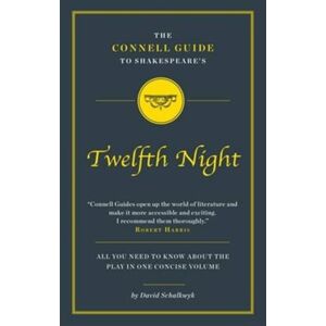 CONNELL PUBLISHING LTD The Connell Guide To Shakespeare'S Twelfth Night CONNELL PUBLISHING LTD The Connell Guide To Shakespeare'S Twelfth Night