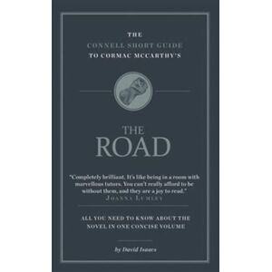 CONNELL PUBLISHING LTD The Connell Short Guide To Cormac Mccarthy'S The Road CONNELL PUBLISHING LTD The Connell Short Guide To Cormac Mccarthy'S The Road