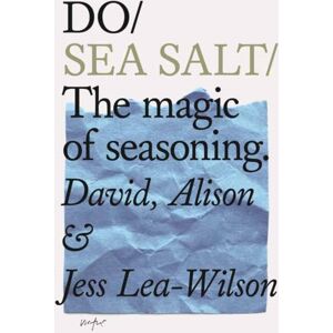 The Do Book Co Do Sea Salt : The Magic Of Seasoning. The Do Book Co Do Sea Salt : The Magic Of Seasoning.