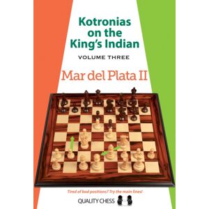 Quality Chess UK LLP Kotronias On The Kings Indian: Volume Iii : Mar Del Plata Ii Quality Chess UK LLP Kotronias On The Kings Indian: Volume Iii : Mar Del Plata Ii