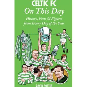 Pitch Publishing Ltd Celtic On This Day : History, Facts & Figures From Every Day Of The Year Pitch Publishing Ltd Celtic On This Day : History, Facts & Figures From Every Day Of The Year