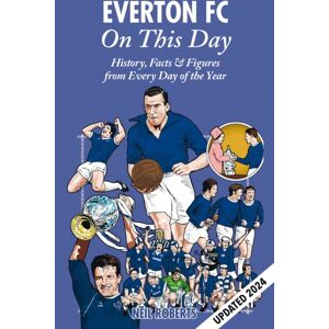 Pitch Publishing Ltd Everton Fc On This Day : History, Facts & Figures From Every Day Of The Year Pitch Publishing Ltd Everton Fc On This Day : History, Facts & Figures From Every Day Of The Year